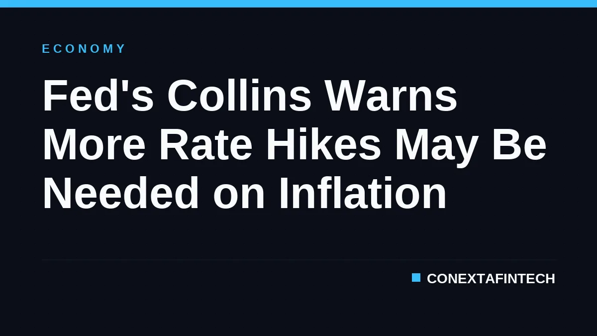 Fed's Collins Warns More Rate Hikes May Be Needed on Inflation