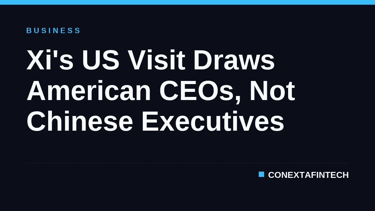 Xi's US Visit Draws American CEOs, Not Chinese Executives