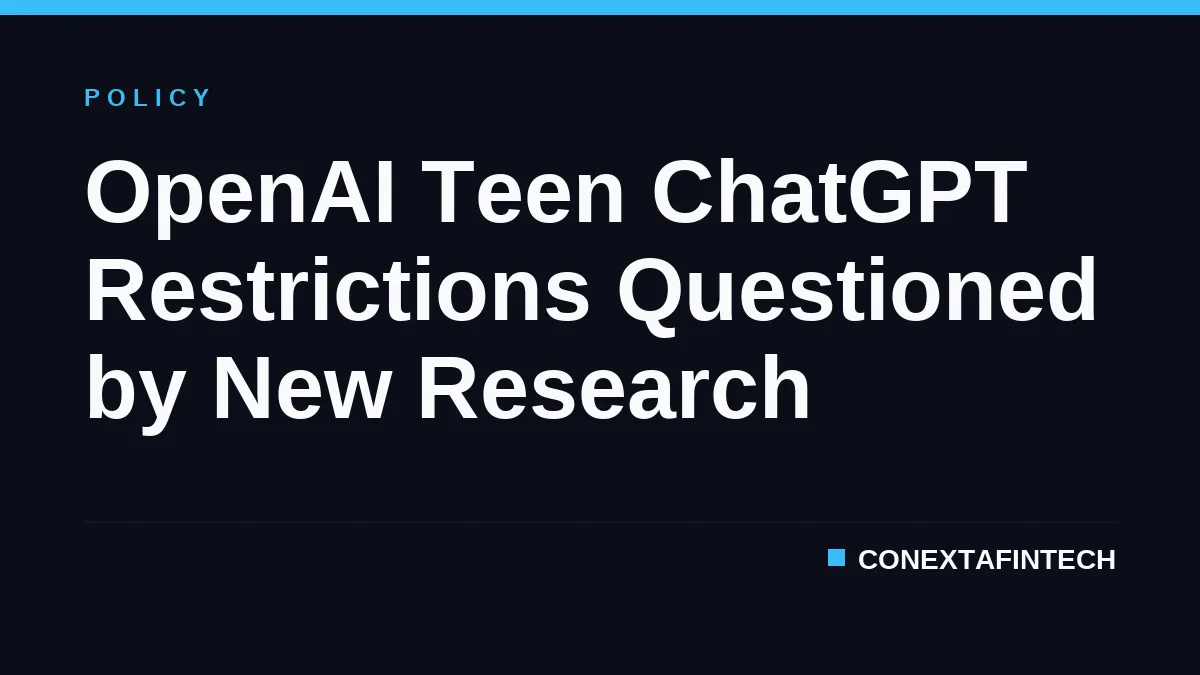 OpenAI Teen ChatGPT Restrictions Questioned by New Research