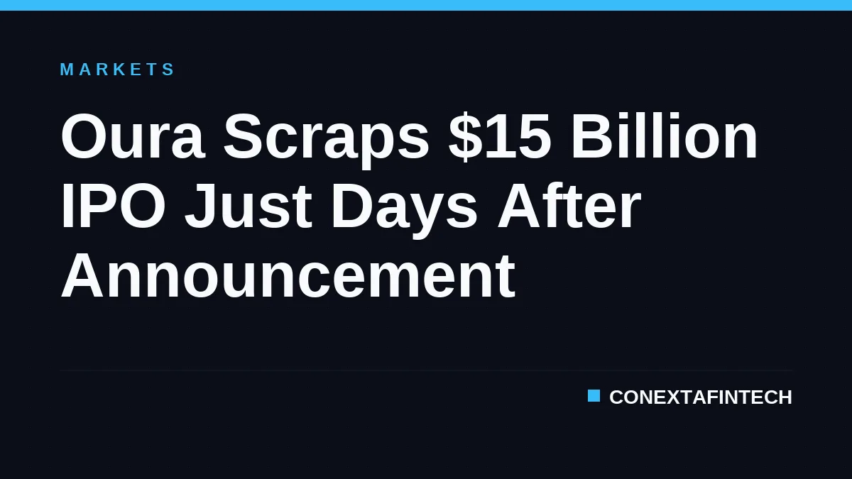Oura Scraps $15 Billion IPO Just Days After Announcement