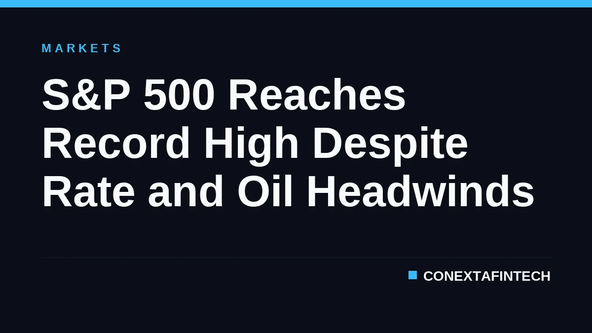 S&P 500 Reaches Record High Despite Rate and Oil Headwinds