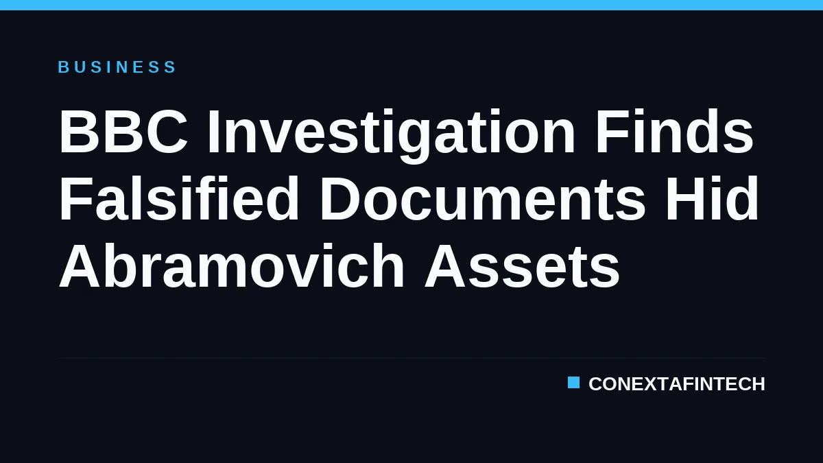 BBC Investigation Finds Falsified Documents Hid Abramovich Assets