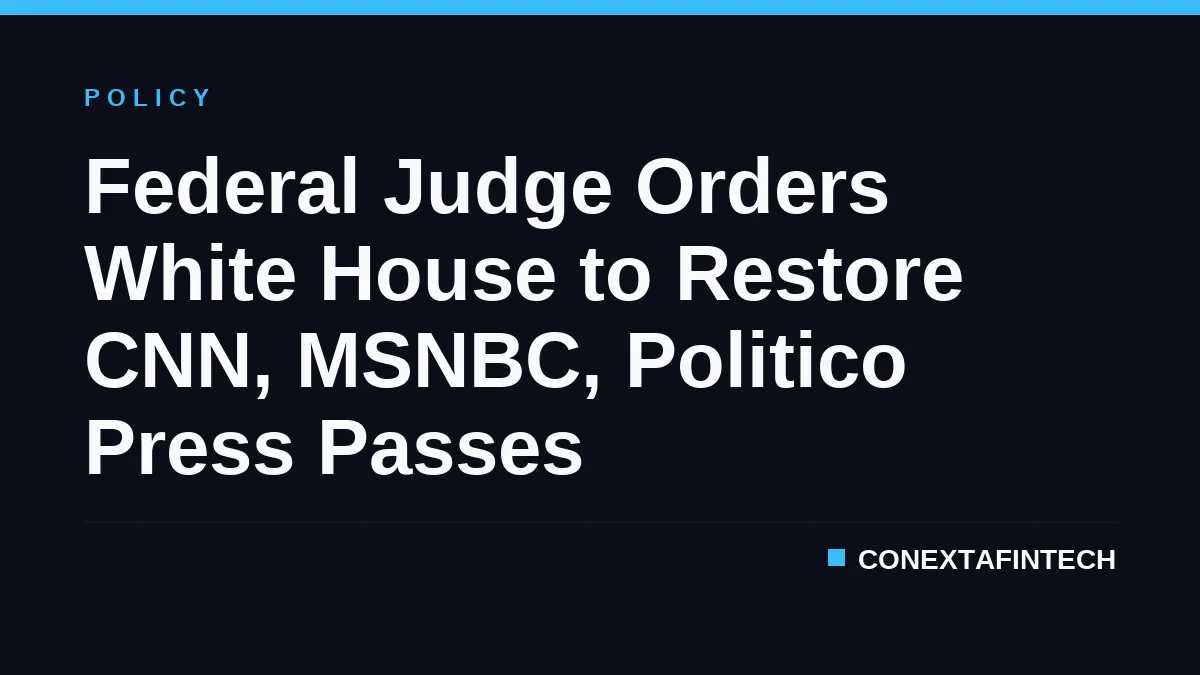 Federal Judge Orders White House to Restore CNN, MSNBC, Politico Press Passes