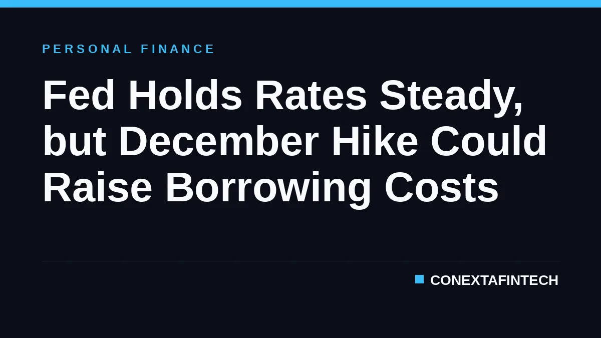 Fed Holds Rates Steady, but December Hike Could Raise Borrowing Costs