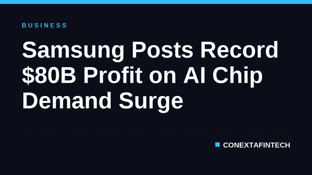 Samsung Posts Record $80B Profit on AI Chip Demand Surge