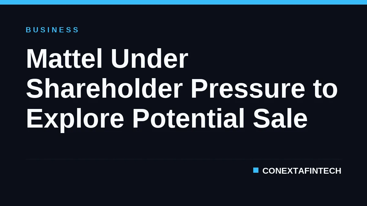 Mattel Under Shareholder Pressure to Explore Potential Sale