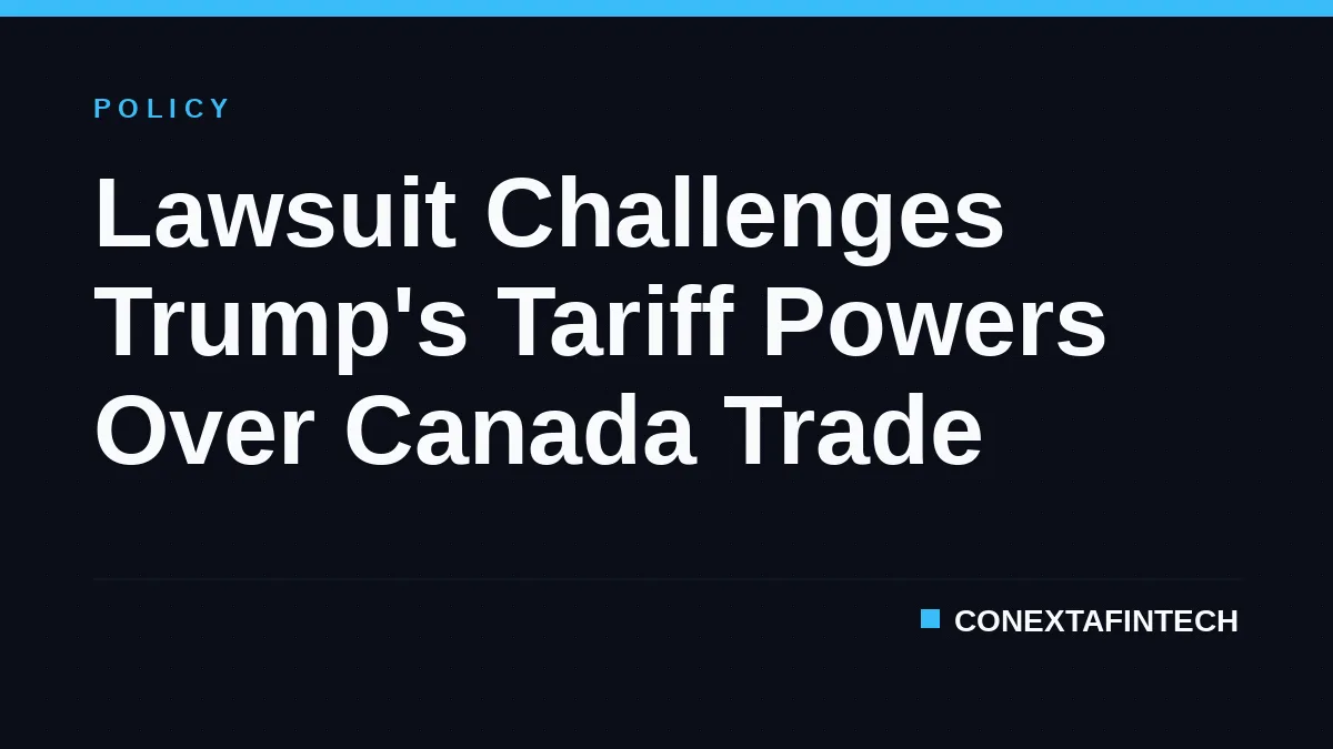 Lawsuit Challenges Trump's Tariff Powers Over Canada Trade