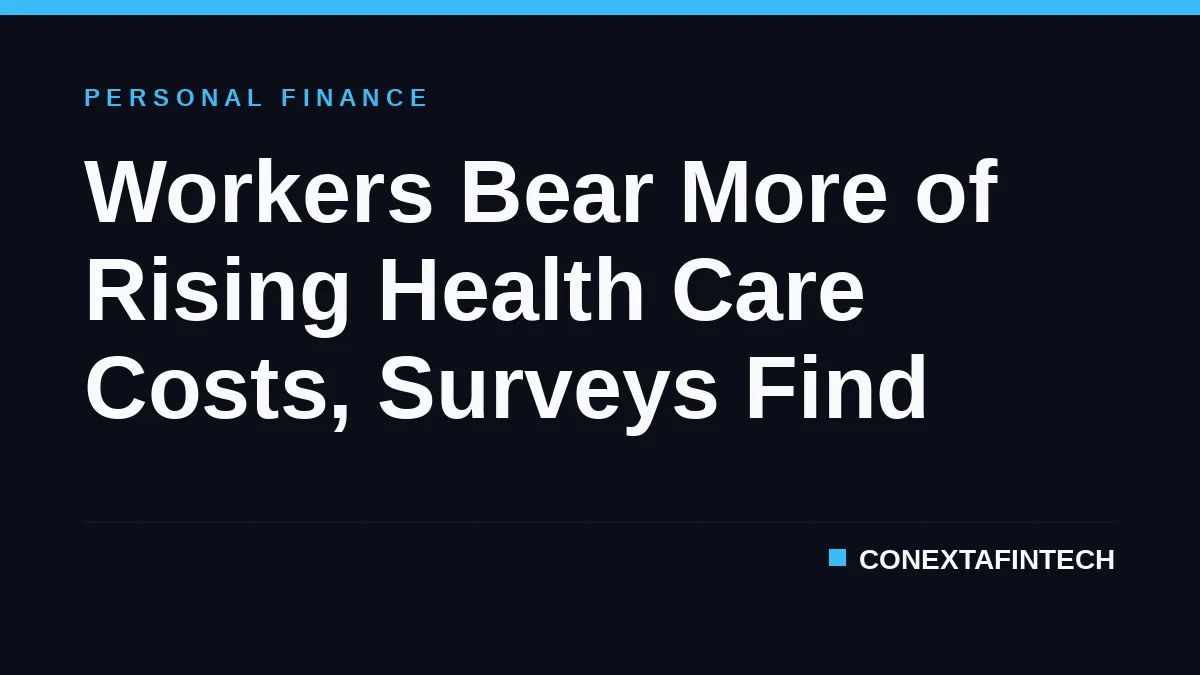 Workers Bear More of Rising Health Care Costs, Surveys Find