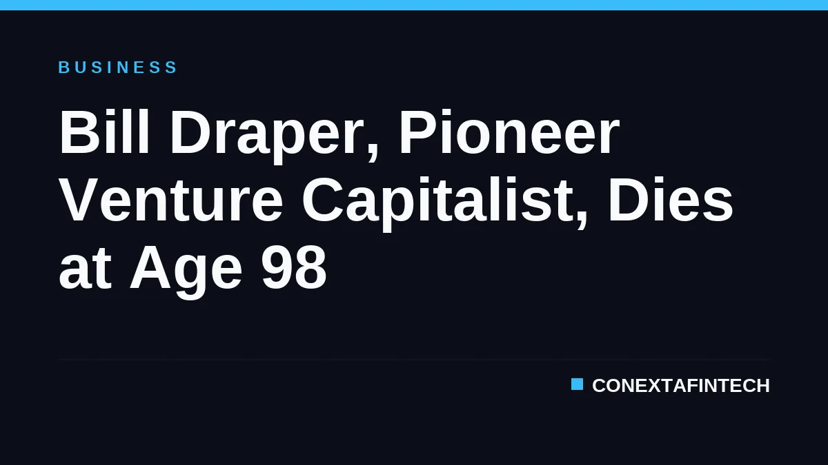 Bill Draper, Pioneer Venture Capitalist, Dies at Age 98