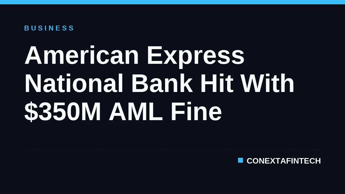 American Express National Bank Hit With $350M AML Fine
