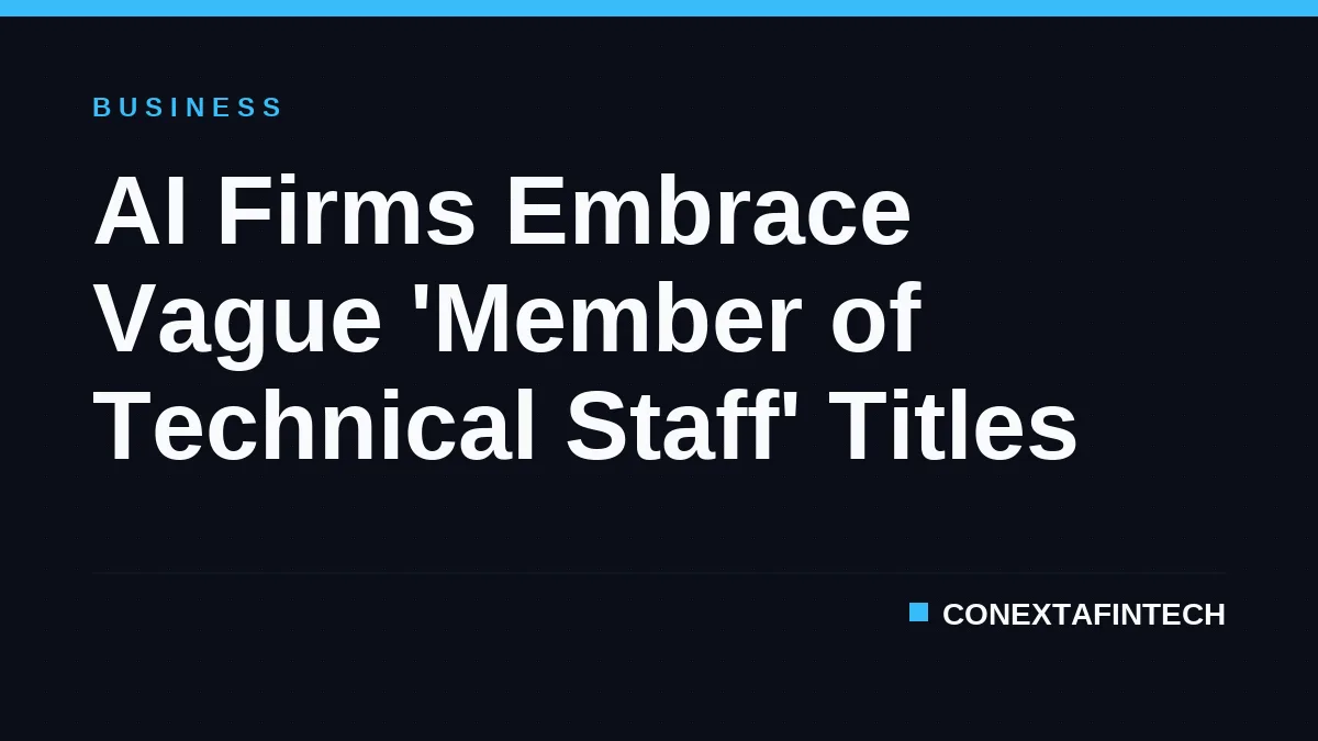 AI Firms Embrace Vague 'Member of Technical Staff' Titles