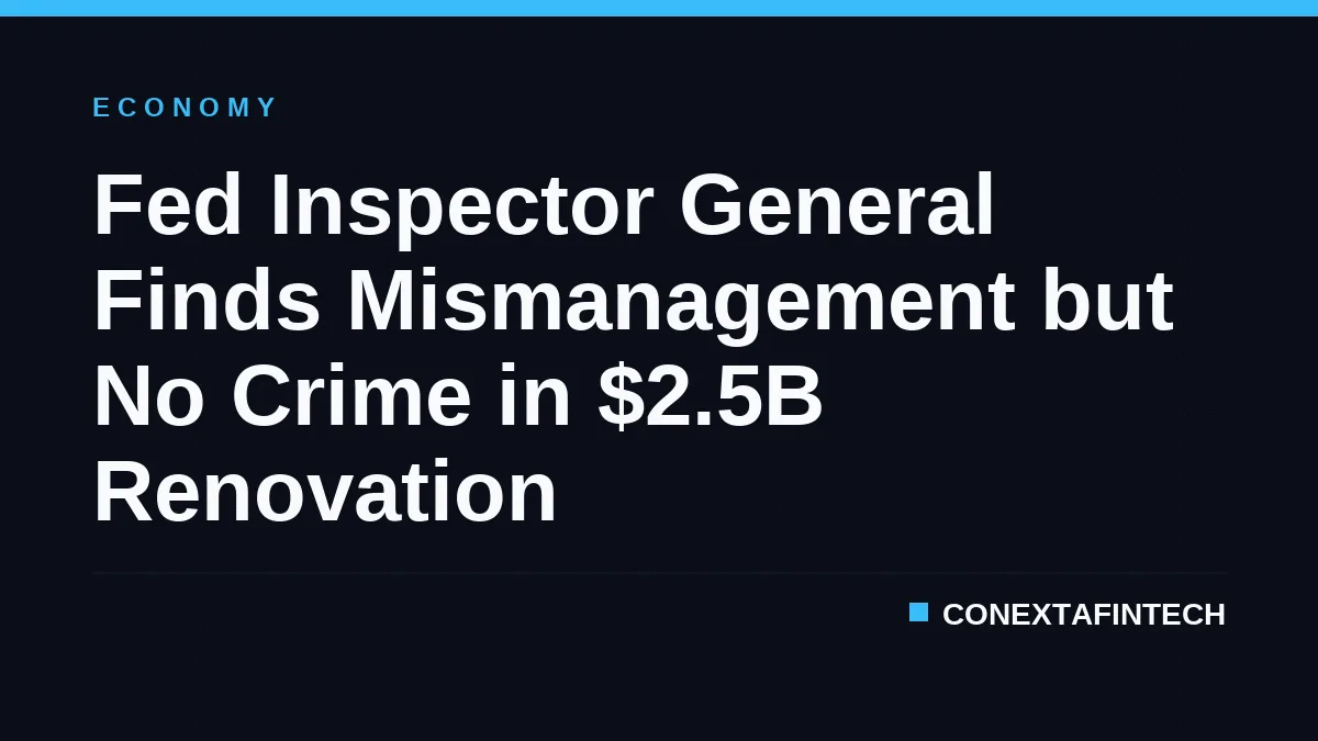 Fed Inspector General Finds Mismanagement but No Crime in $2.5B Renovation