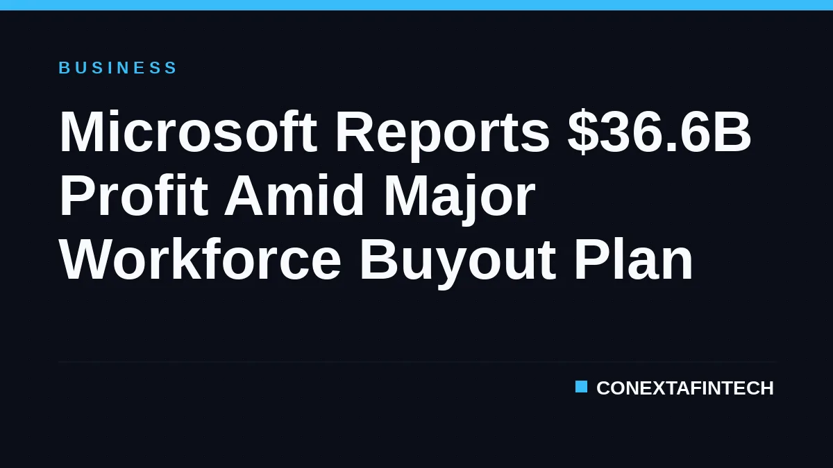 Microsoft Reports $36.6B Profit Amid Major Workforce Buyout Plan