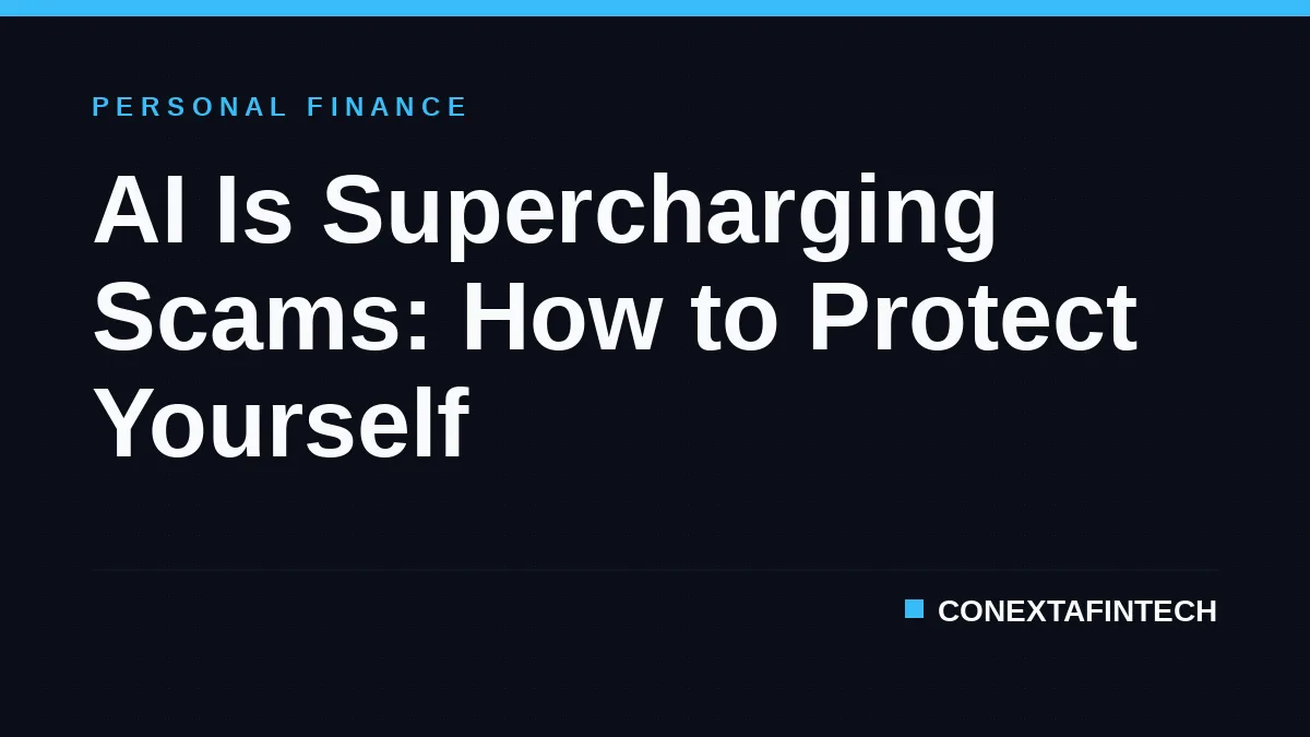 AI Is Supercharging Scams: How to Protect Yourself