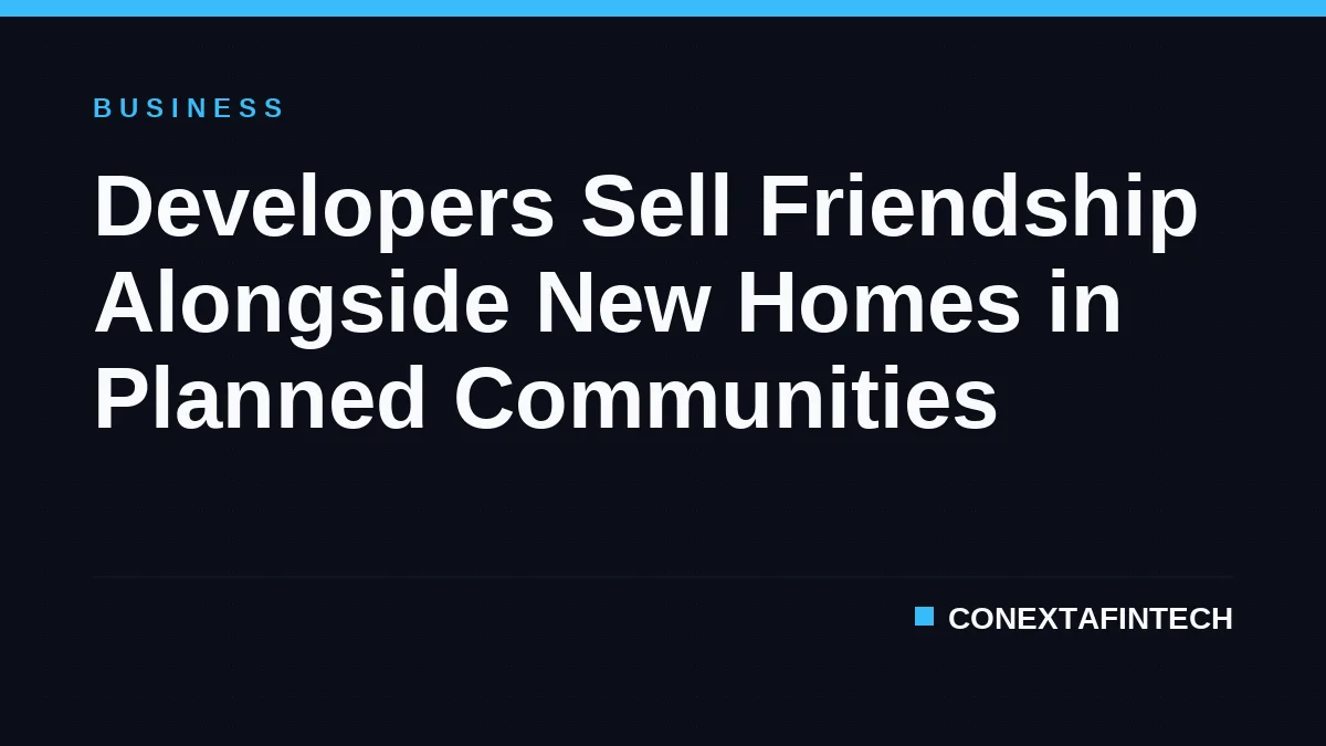 Master-Planned Communities Market Friendship as a Feature