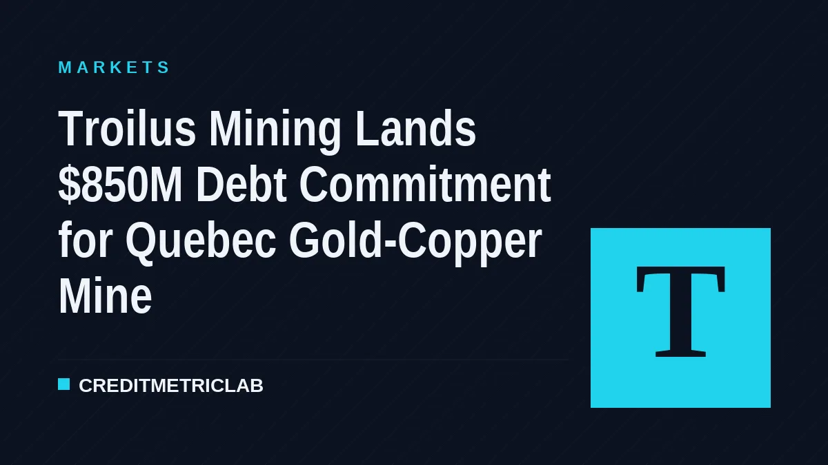 Troilus Mining Lands $850M Debt Commitment for Quebec Gold-Copper Mine