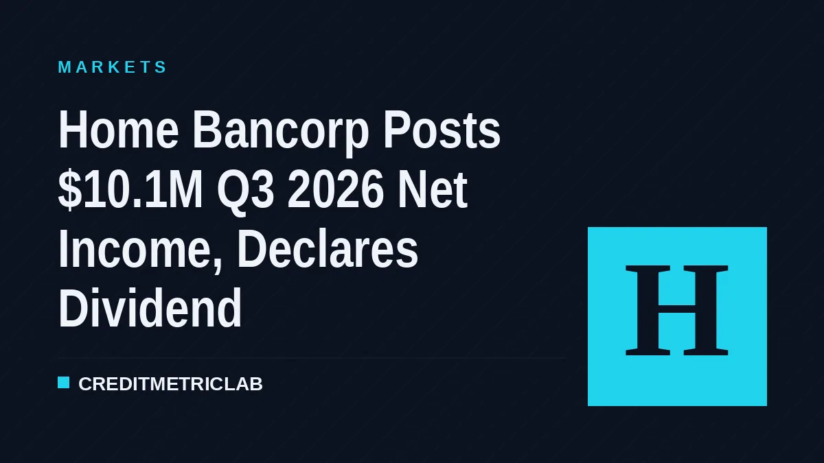 Home Bancorp Posts $10.1M Q3 2026 Net Income, Declares Dividend
