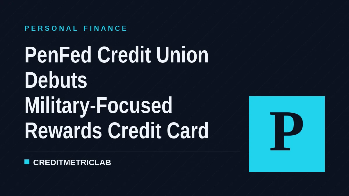 PenFed Credit Union Debuts Military-Focused Rewards Credit Card