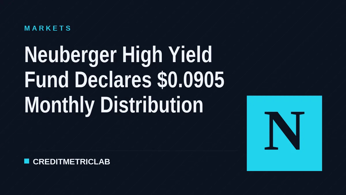 Neuberger High Yield Fund Declares $0.0905 Monthly Distribution