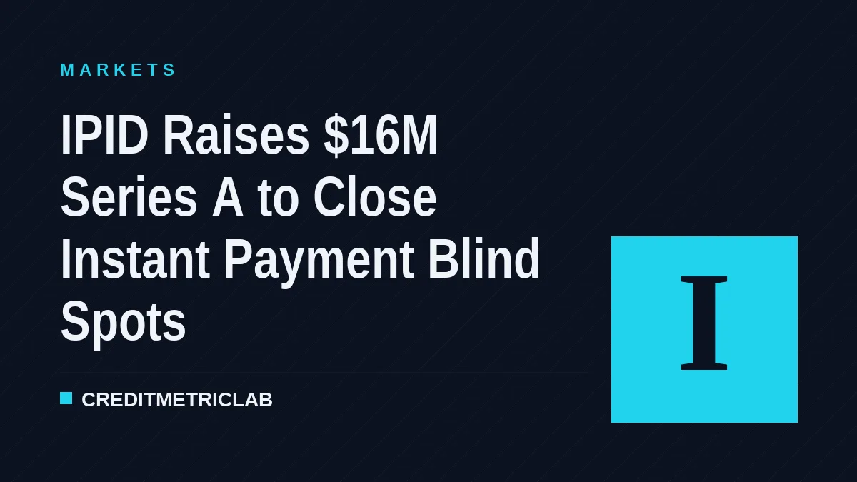 IPID Raises $16M Series A to Close Instant Payment Blind Spots
