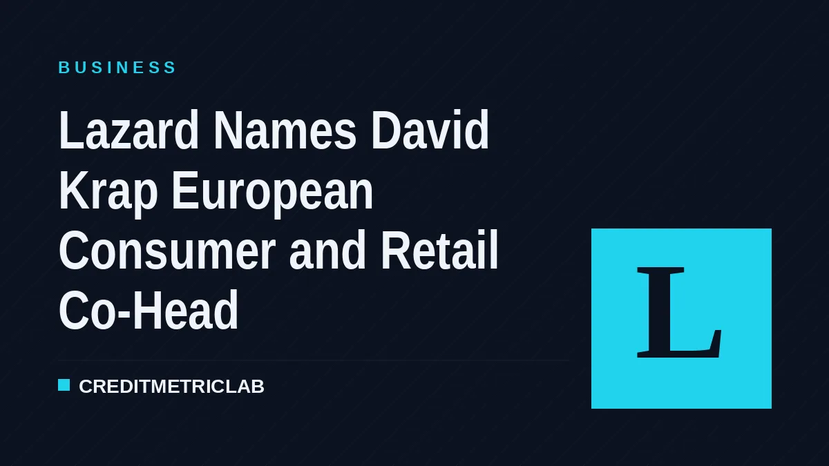 Lazard Names David Krap European Consumer and Retail Co-Head