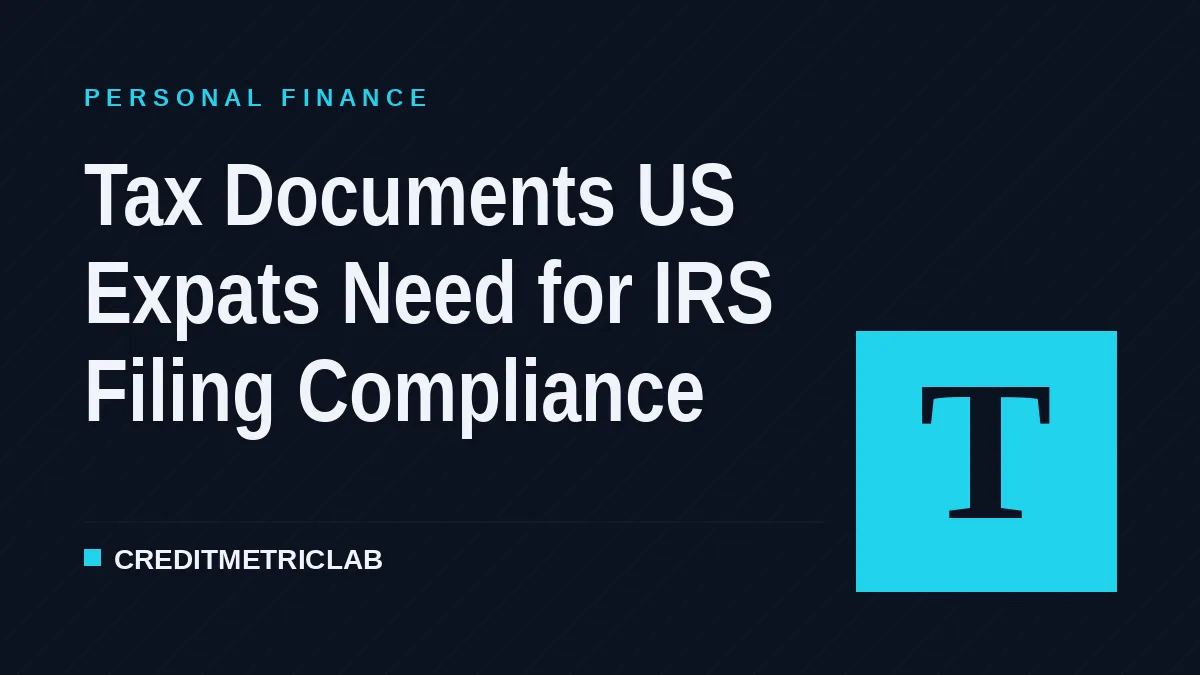 Tax Documents US Expats Need for IRS Filing Compliance
