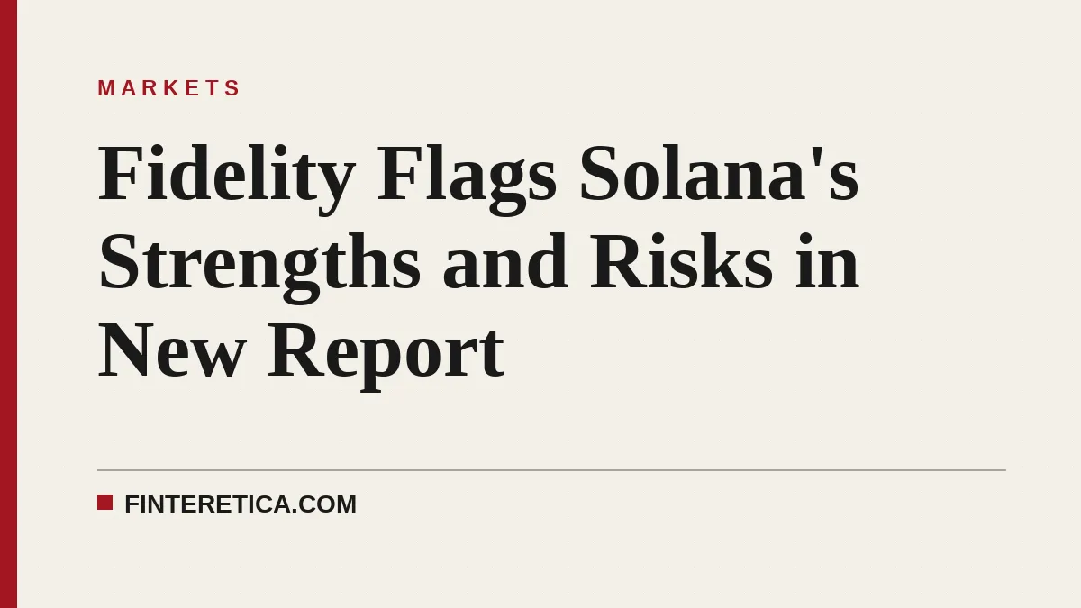 Fidelity Flags Solana's Strengths and Risks in New Report