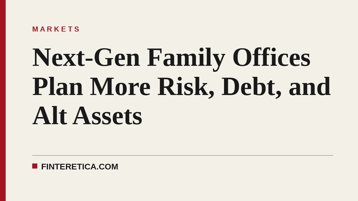 Next-Gen Family Offices Plan More Risk, Debt, and Alt Assets