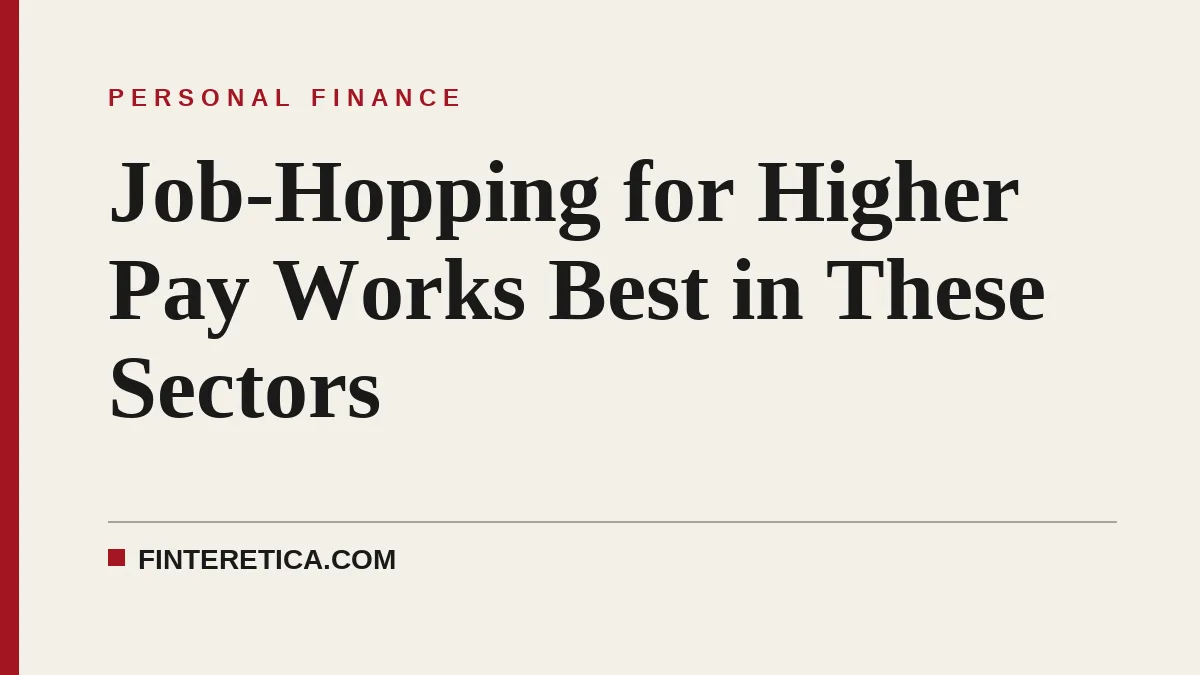 Job-Hopping for Higher Pay Works Best in These Sectors