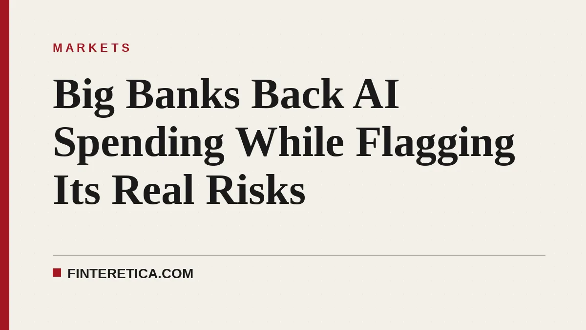 Big Banks Back AI Spending While Flagging Its Real Risks