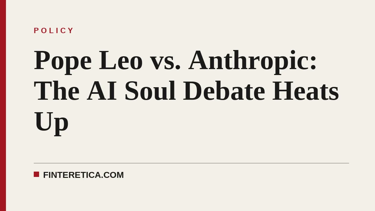 Pope Leo vs. Anthropic: The AI Soul Debate Heats Up