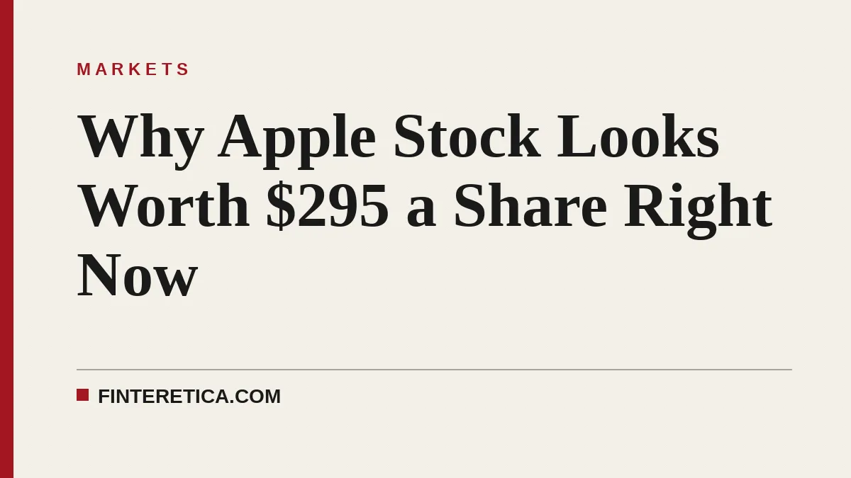 Why Apple Stock Looks Worth $295 a Share Right Now