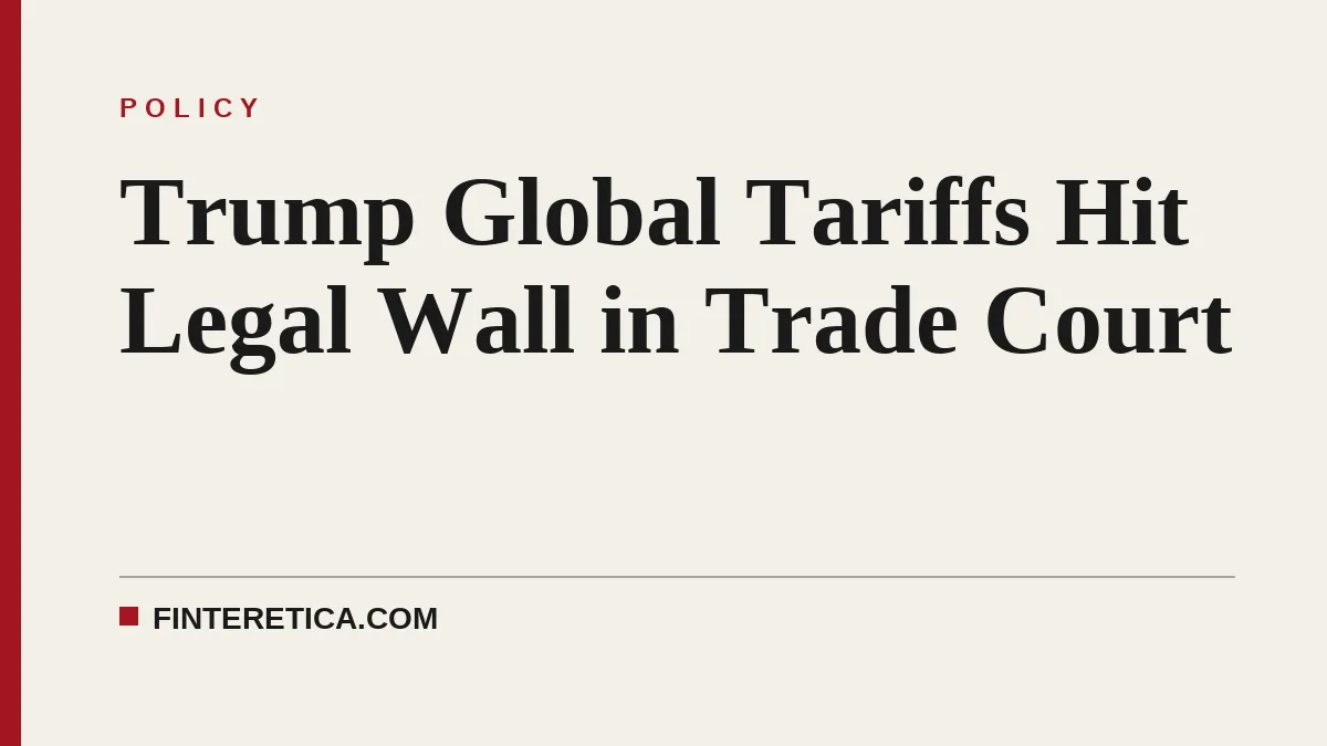 Trump Global Tariffs Hit Legal Wall in Trade Court