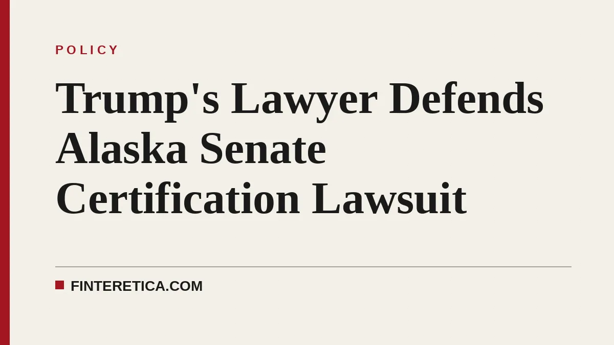Trump's Lawyer Defends Alaska Senate Certification Lawsuit