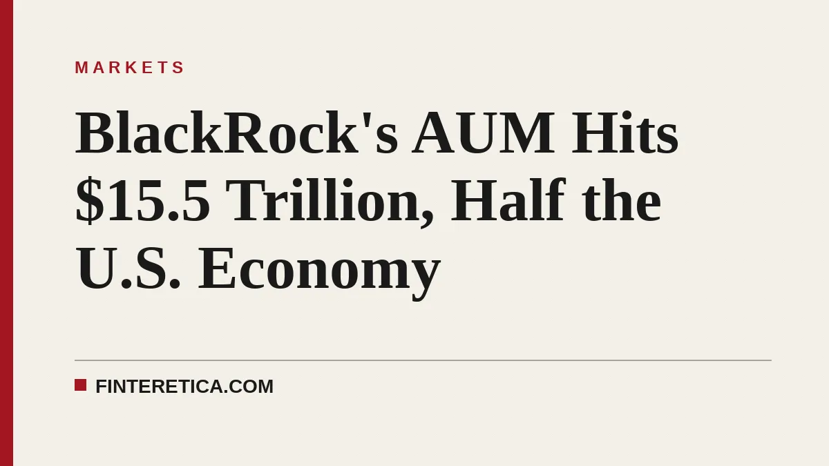BlackRock's AUM Hits $15.5 Trillion, Half the U.S. Economy