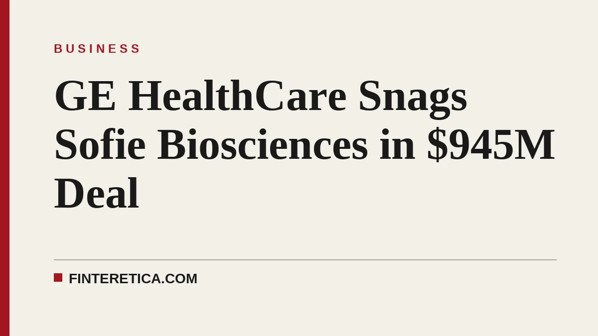 GE HealthCare Snags Sofie Biosciences in $945M Deal