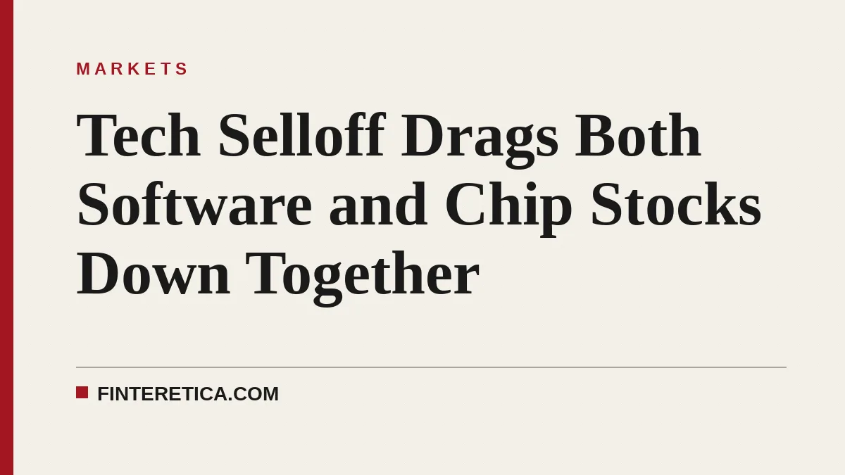 Tech Selloff Drags Both Software and Chip Stocks Down Together