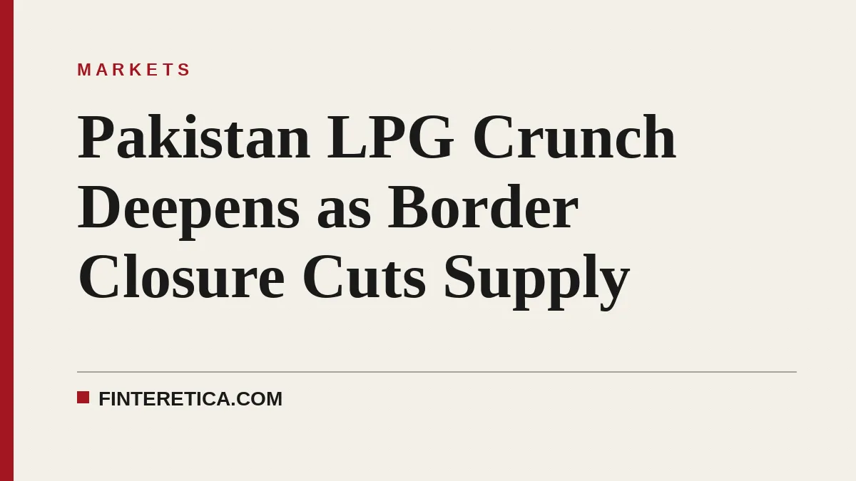 Pakistan LPG Crunch Deepens as Border Closure Cuts Supply
