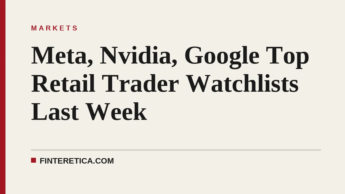 Meta, Nvidia, Google Top Retail Trader Watchlists Last Week