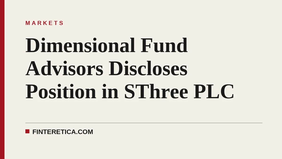Dimensional Fund Advisors Discloses Position in SThree PLC