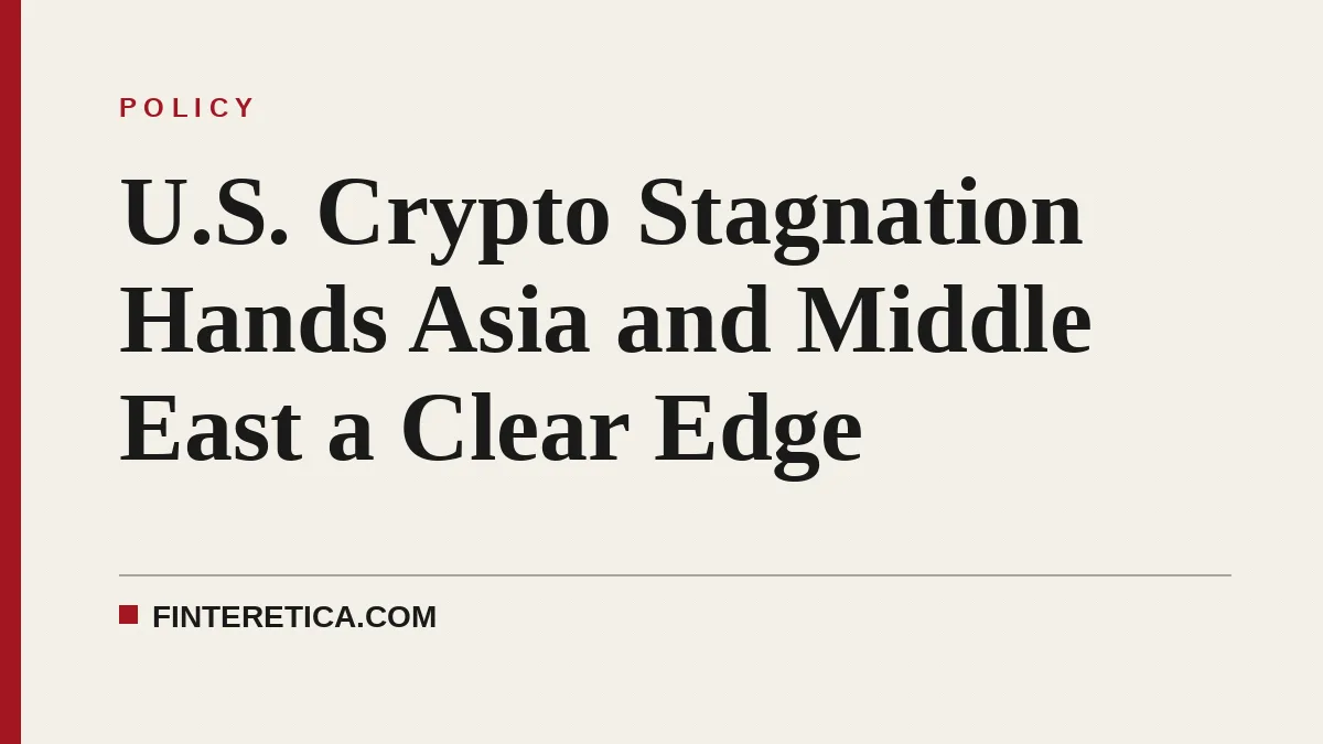 U.S. Crypto Stagnation Hands Asia and Middle East a Clear Edge