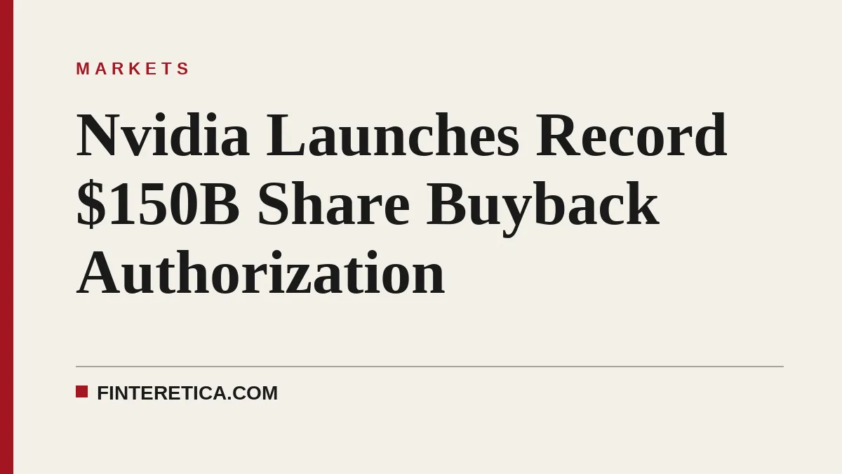 Nvidia Launches Record $150B Share Buyback Authorization