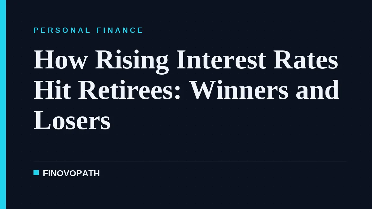 How Rising Interest Rates Hit Retirees: Winners and Losers