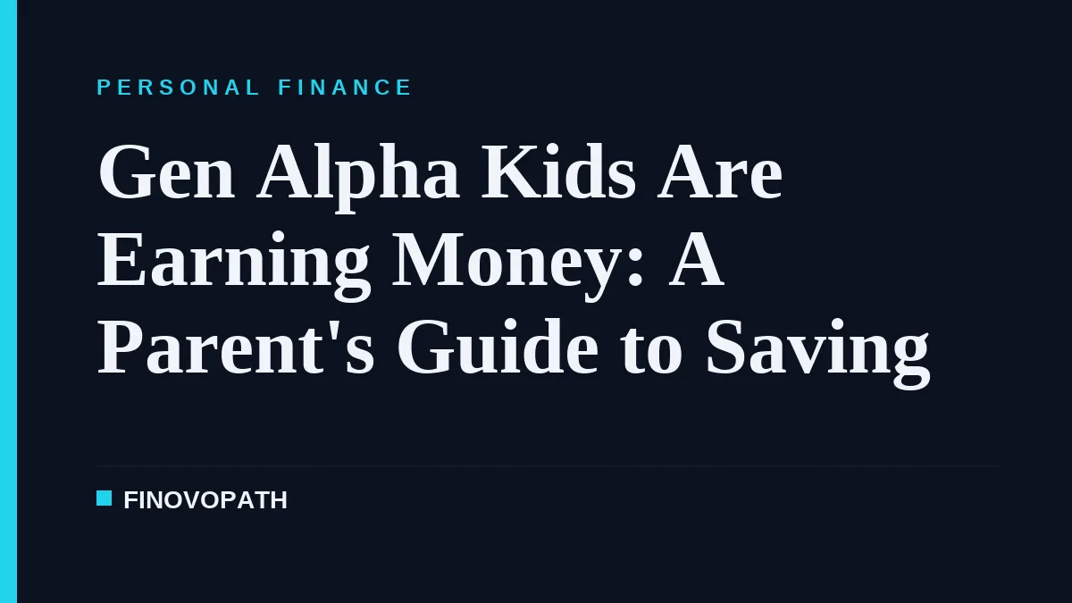 Gen Alpha Kids Are Earning Money: A Parent's Guide to Saving