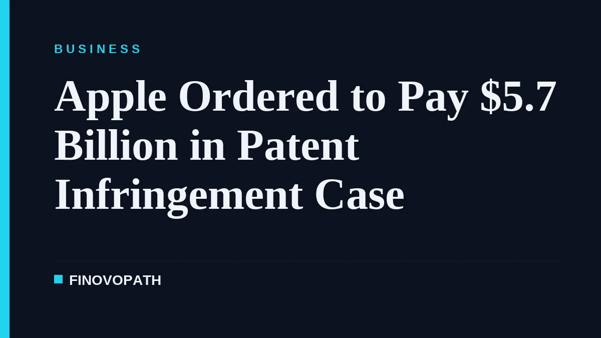 Apple Ordered to Pay $5.7 Billion in Patent Infringement Case