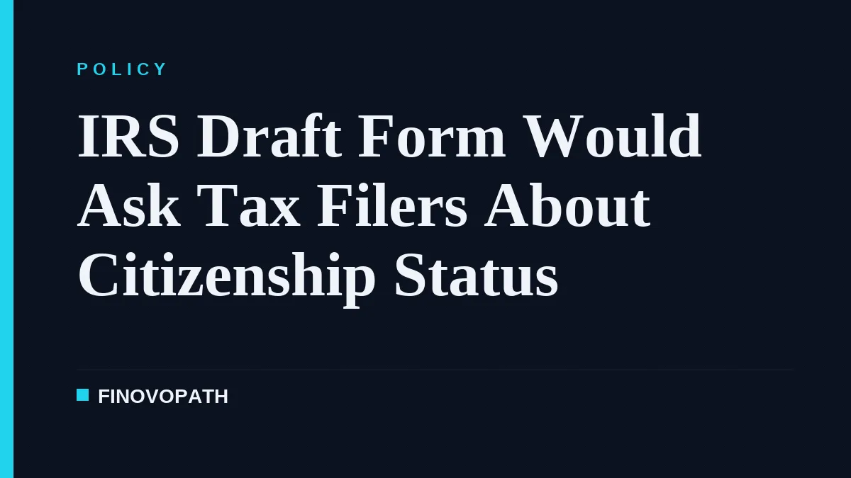 IRS Draft Form Would Ask Tax Filers About Citizenship Status