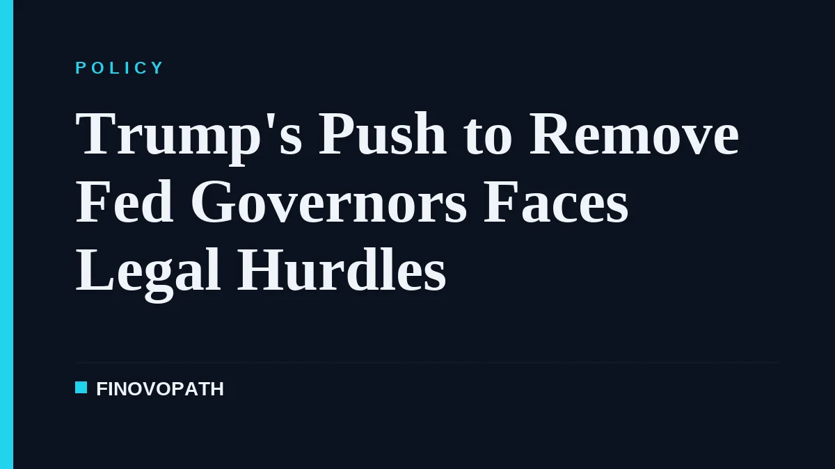 Trump's Push to Remove Fed Governors Faces Legal Hurdles
