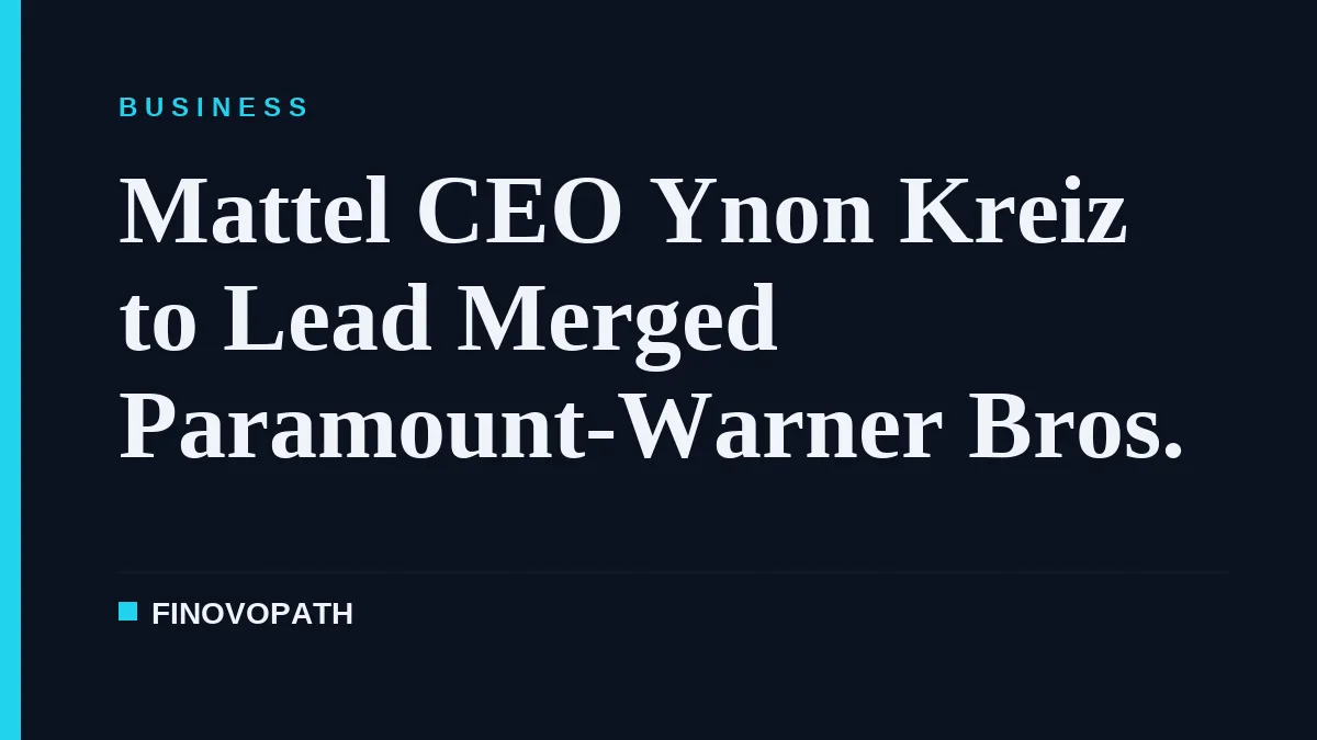 Mattel CEO Ynon Kreiz to Lead Merged Paramount-Warner Bros.