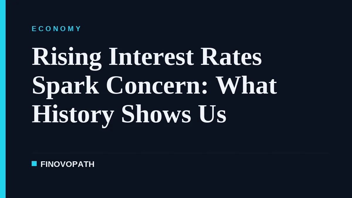 Rising Interest Rates Spark Concern: What History Shows Us