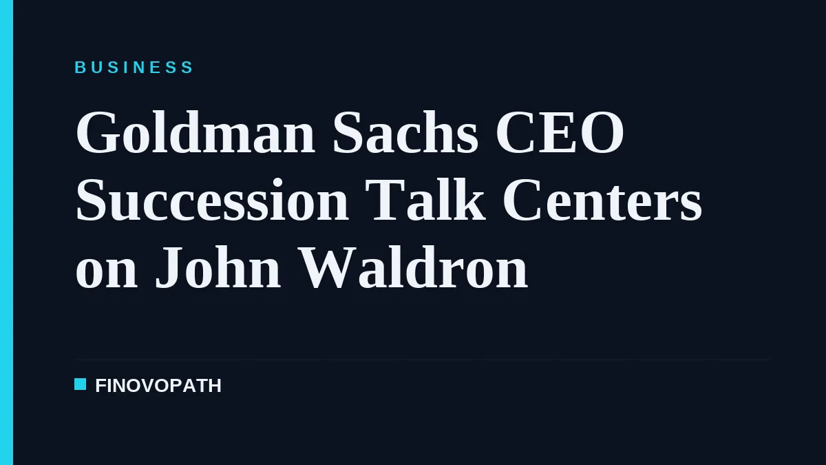Goldman Sachs CEO Succession Talk Centers on John Waldron